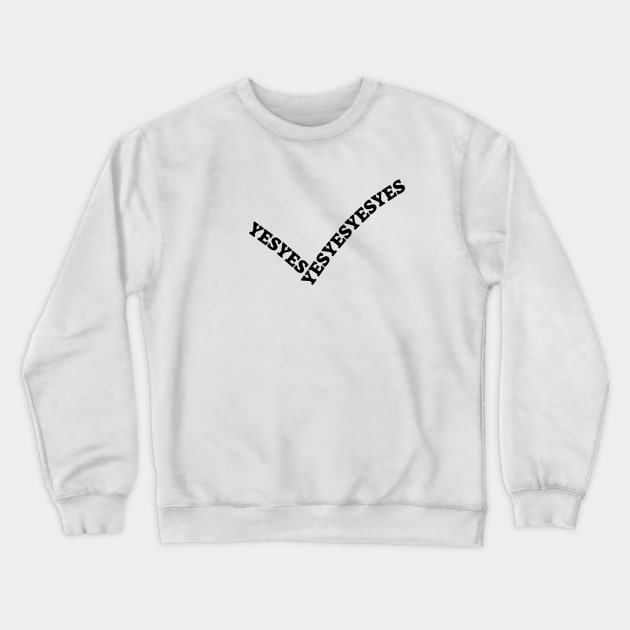 Yes Crewneck Sweatshirt by WordsGames